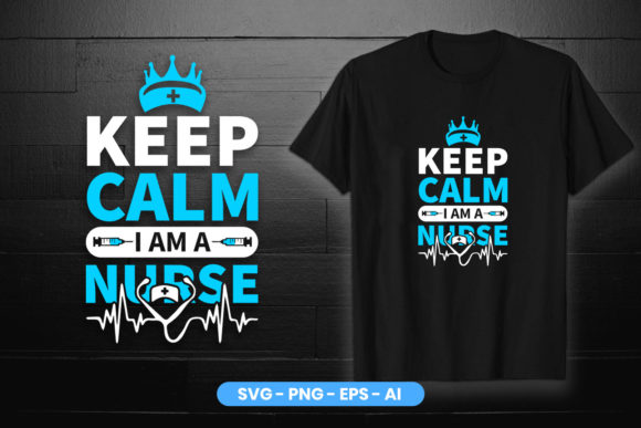 Keep Calm I'm a Nurse T-Shirt Design