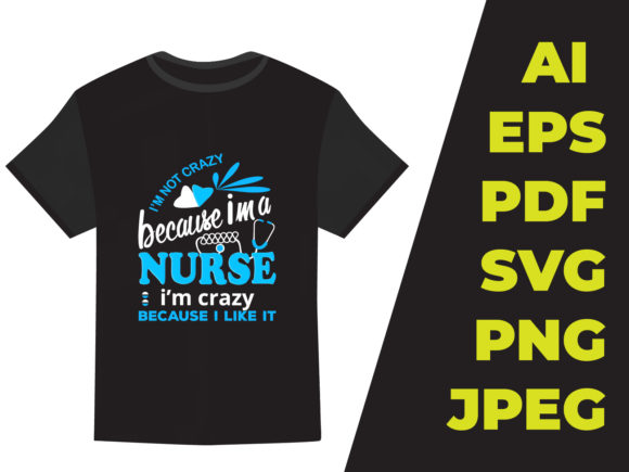 Review of I’m Not Crazy Nurse T-Shirt Design