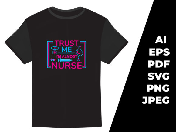 Trust Me I’m Almost Nurse T-shirt Design